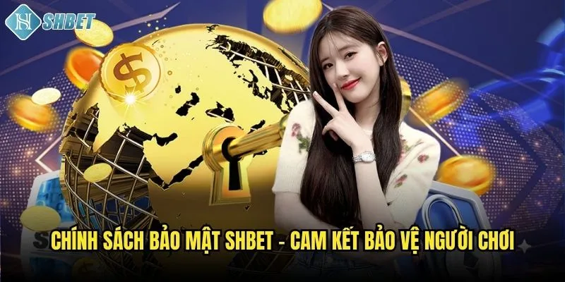 Chính sách bảo mật Shbet - An tâm trải nghiệm game 1 Chính sách bảo mật Shbet - Cam kết bảo vệ người chơi