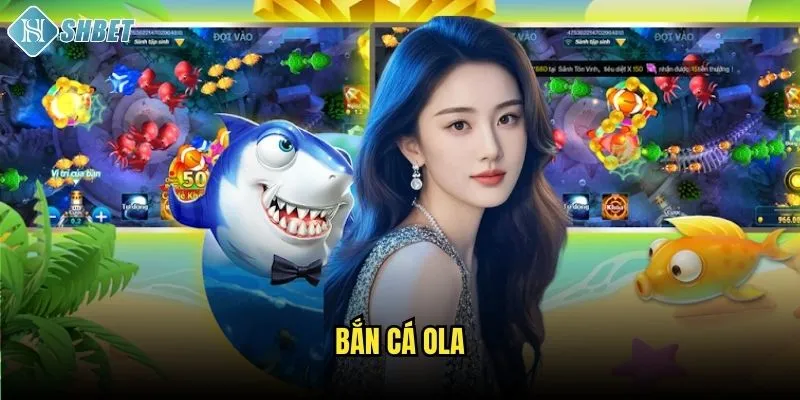 Bắn Cá OLA