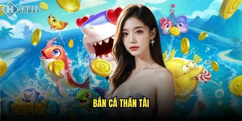 Bắn Cá Thần Tài Shbet: Săn Hoàng Kim Đầy May Mắn 1 Bắn Cá Thần Tài