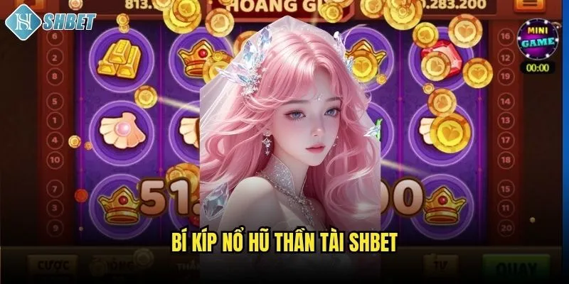 Bí kíp nổ hũ thần tài Shbet