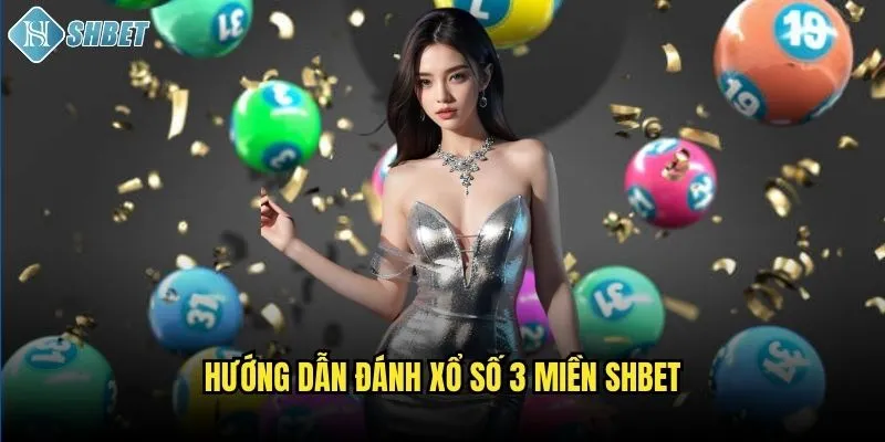 Hướng dẫn đánh xổ số 3 miền Shbet