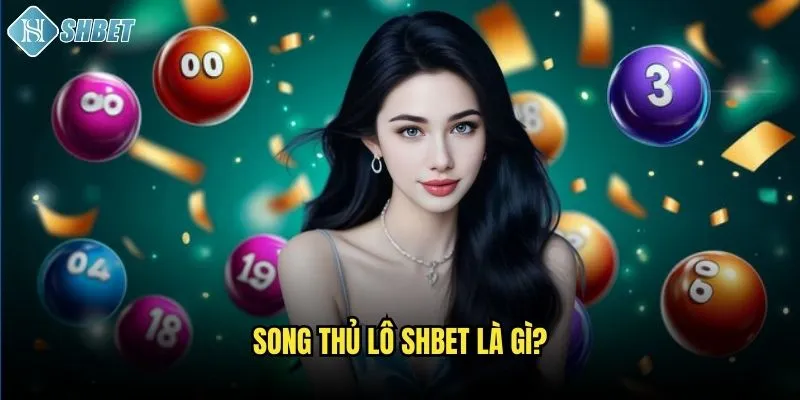 Song thủ lô Shbet là gì?