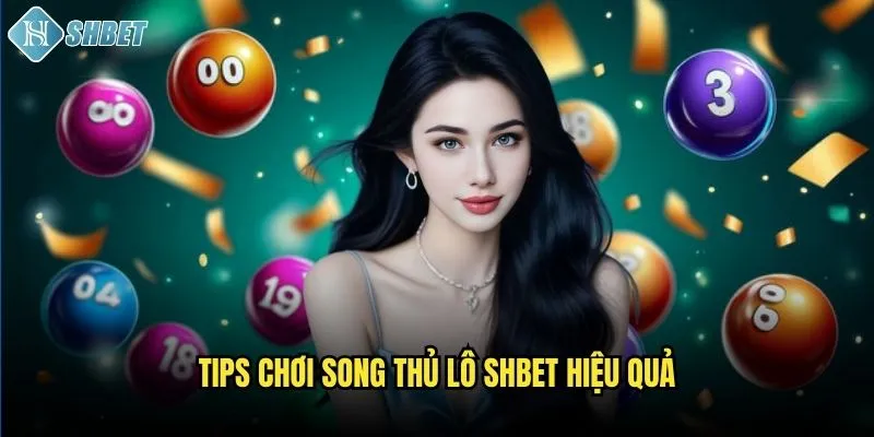 Tips chơi song thủ lô Shbet hiệu quả